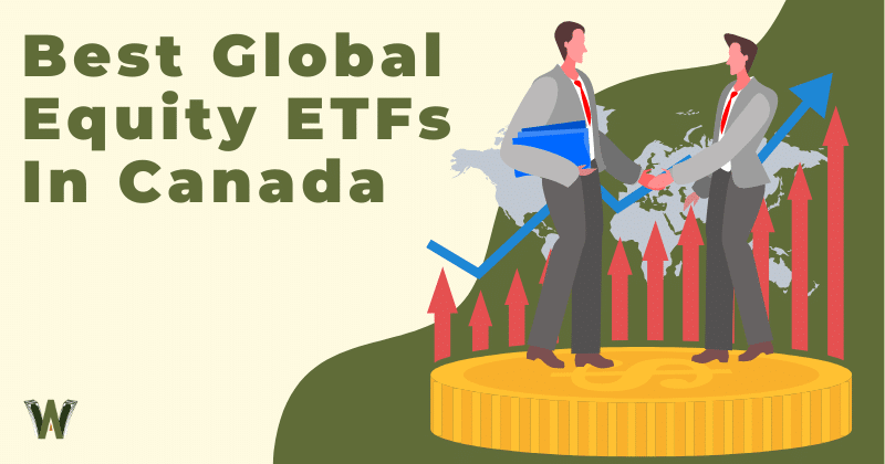 Best Global Equity ETFs In Canada