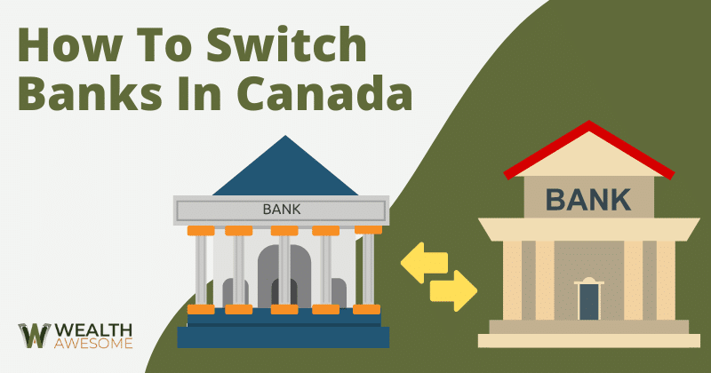 How To Switch Banks In Canada