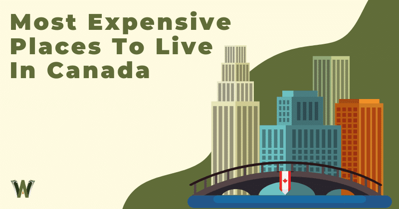 Most Expensive Places To Live In Canada