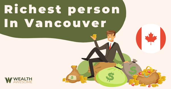 Richest person In Vancouver
